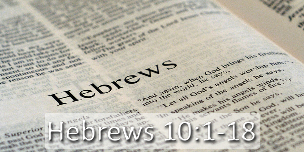Hebrews 10:1 - 18