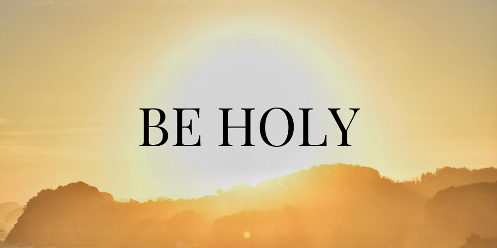 Be Holy