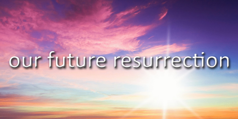 Our Future Resurrection